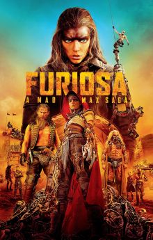 Furiosa: A Mad Max Saga Furiosa: A Mad Max Saga