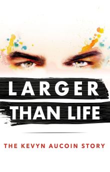 Larger than Life: The Kevyn Aucoin Story Larger than Life: The Kevyn Aucoin Story