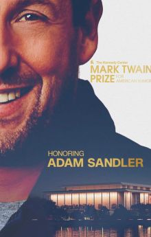 Adam Sandler: The Kennedy Center Mark Twain Prize Adam Sandler: The Kennedy Center Mark Twain Prize