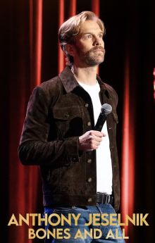 Anthony Jeselnik: Bones and All Anthony Jeselnik: Bones and All