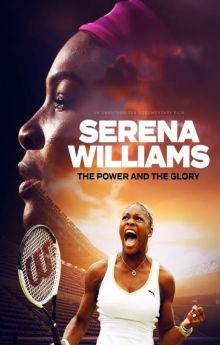 Serena Williams: The Power and the Glory Serena Williams: The Power and the Glory