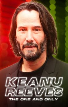 Keanu Reeves: The One and Only Keanu Reeves: The One and Only