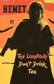 Hemet, or the Landlady Don't Drink Tea Hemet, or the Landlady Don't Drink Tea