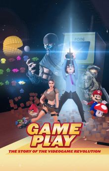 Gameplay: The Story of the Videogame Revolution Gameplay: The Story of the Videogame Revolution