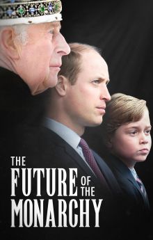 The Future of the Monarchy The Future of the Monarchy