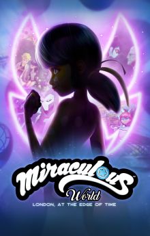 Miraculous World, London: At the Edge of Time Miraculous World, London: At the Edge of Time