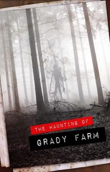 The Haunting of Grady Farm The Haunting of Grady Farm