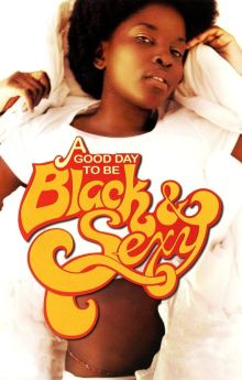 A Good Day to Be Black & Sexy A Good Day to Be Black & Sexy