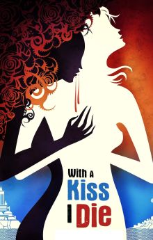 With A Kiss I Die With A Kiss I Die