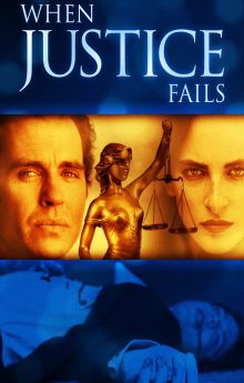 When Justice Fails When Justice Fails