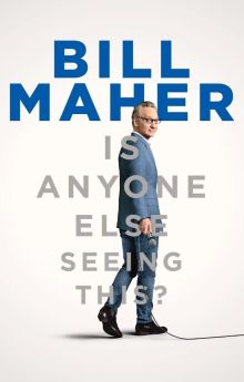 Bill Maher: Is Anyone Else Seeing This? Bill Maher: Is Anyone Else Seeing This?