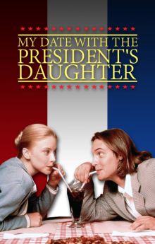 My Date with the President's Daughter My Date with the President's Daughter