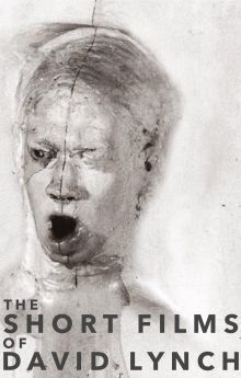 The Short Films of David Lynch The Short Films of David Lynch