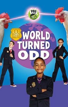 Odd Squad: World Turned Odd Odd Squad: World Turned Odd