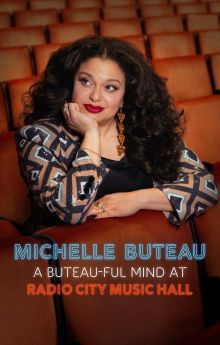 Michelle Buteau: A Buteau-ful Mind at Radio City Music Hall Michelle Buteau: A Buteau-ful Mind at Radio City Music Hall
