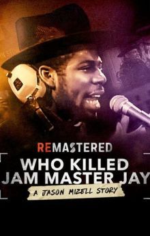 ReMastered: Who Killed Jam Master Jay? ReMastered: Who Killed Jam Master Jay?