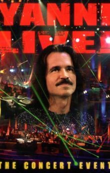 Yanni Live! The Concert Event Yanni Live! The Concert Event