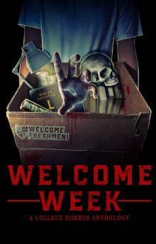 Welcome Week: A College Horror Anthology Welcome Week: A College Horror Anthology