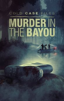 Cold Case Files: Murder in the Bayou - Season 1 Cold Case Files: Murder in the Bayou - Season 1