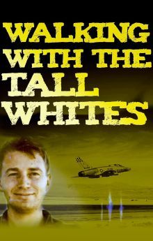 Walking with the Tall Whites Walking with the Tall Whites