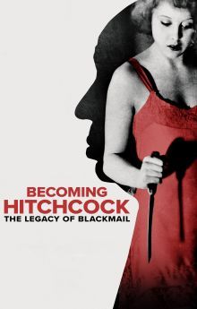 Becoming Hitchcock: The Legacy of Blackmail Becoming Hitchcock: The Legacy of Blackmail