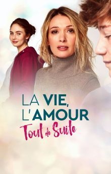 La vie, l'amour, tout de suite La vie, l'amour, tout de suite