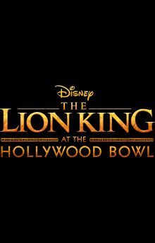 The Lion King at the Hollywood Bowl The Lion King at the Hollywood Bowl
