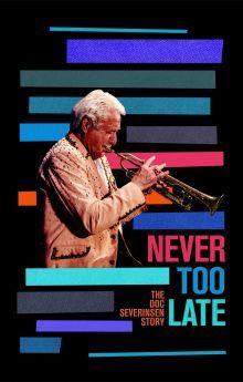 Never Too Late: The Doc Severinsen Story Never Too Late: The Doc Severinsen Story