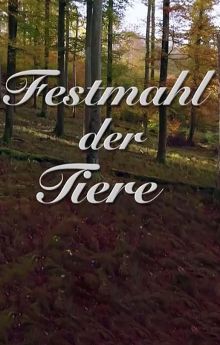 Festmahl der Tiere Festmahl der Tiere