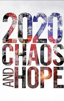 2020 Chaos and Hope 2020 Chaos and Hope