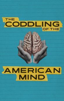 The Coddling of the American Mind The Coddling of the American Mind