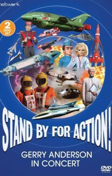 Stand by for Action! Gerry Anderson in Concert Stand by for Action! Gerry Anderson in Concert