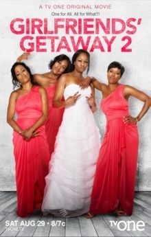 Girlfriends Getaway 2 Girlfriends Getaway 2