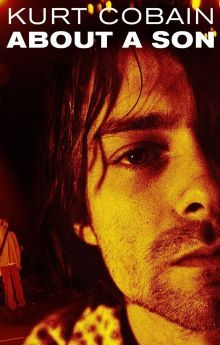 Kurt Cobain: About a Son Kurt Cobain: About a Son