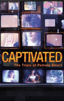 Captivated: The Trials of Pamela Smart Captivated: The Trials of Pamela Smart
