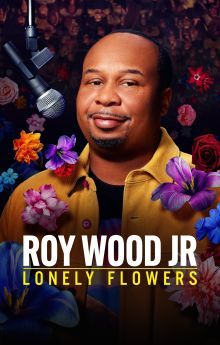 Roy Wood Jr.: Lonely Flowers Roy Wood Jr.: Lonely Flowers