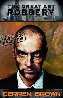Derren Brown: The Great Art Robbery Derren Brown: The Great Art Robbery