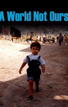 A World Not Ours A World Not Ours
