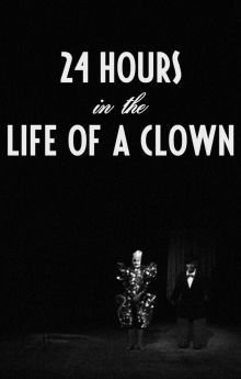 24 Hours in the Life of a Clown 24 Hours in the Life of a Clown