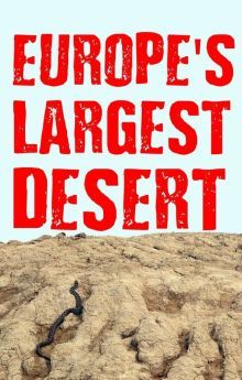 Europe‘s Largest Desert Europe‘s Largest Desert
