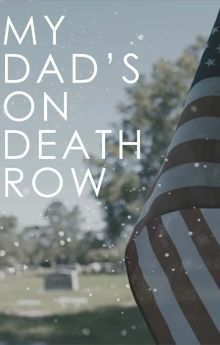 My Dad's on Death Row My Dad's on Death Row