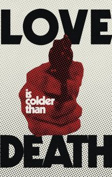 Love Is Colder Than Death Love Is Colder Than Death