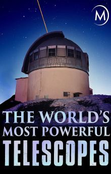 The World's Most Powerful Telescopes The World's Most Powerful Telescopes