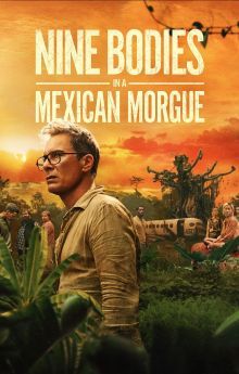 Nine Bodies in a Mexican Morgue - Season 1 Nine Bodies in a Mexican Morgue - Season 1