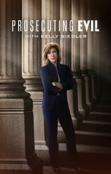 Prosecuting Evil with Kelly Siegler - Season 2 Prosecuting Evil with Kelly Siegler - Season 2
