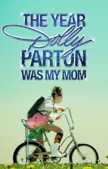 The Year Dolly Parton Was My Mom The Year Dolly Parton Was My Mom
