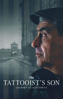 The Tattooist’s Son: Journey to Auschwitz The Tattooist’s Son: Journey to Auschwitz