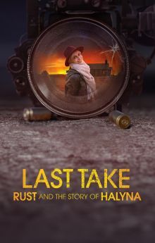 Last Take: Rust and the Story of Halyna Last Take: Rust and the Story of Halyna