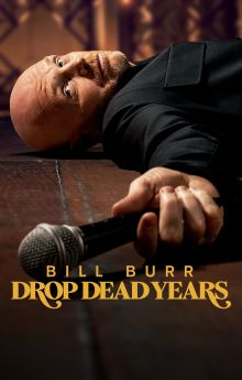 Bill Burr: Drop Dead Years Bill Burr: Drop Dead Years