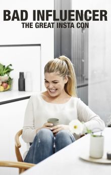 Bad Influencer: The Great Insta Con Bad Influencer: The Great Insta Con